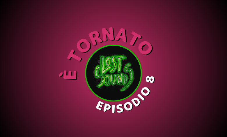 immagine per articolo lost sounds il podcast ep 8